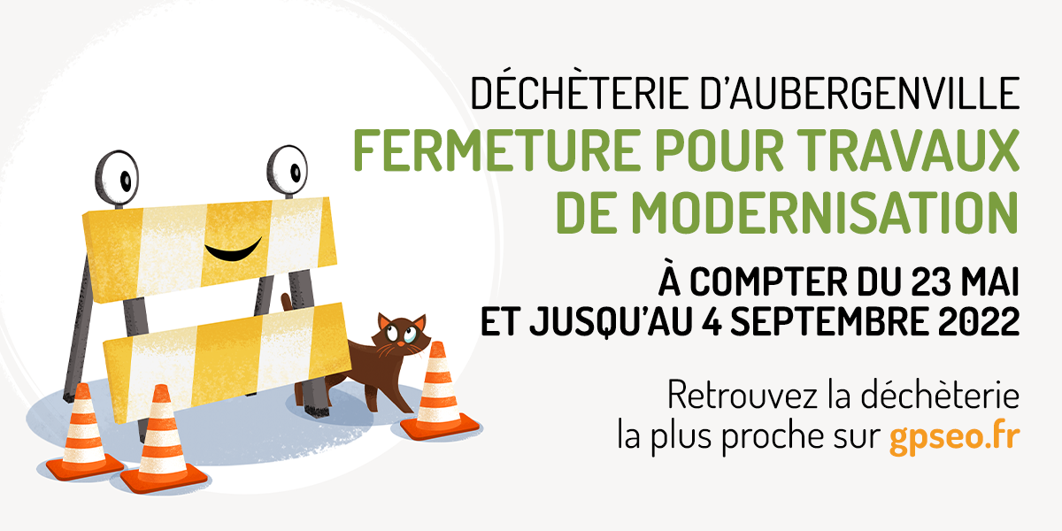 FERMETURE DE LA DECHETERIE D’AUBERGENVILLE  POUR TRAVAUX DE MODERNISATION